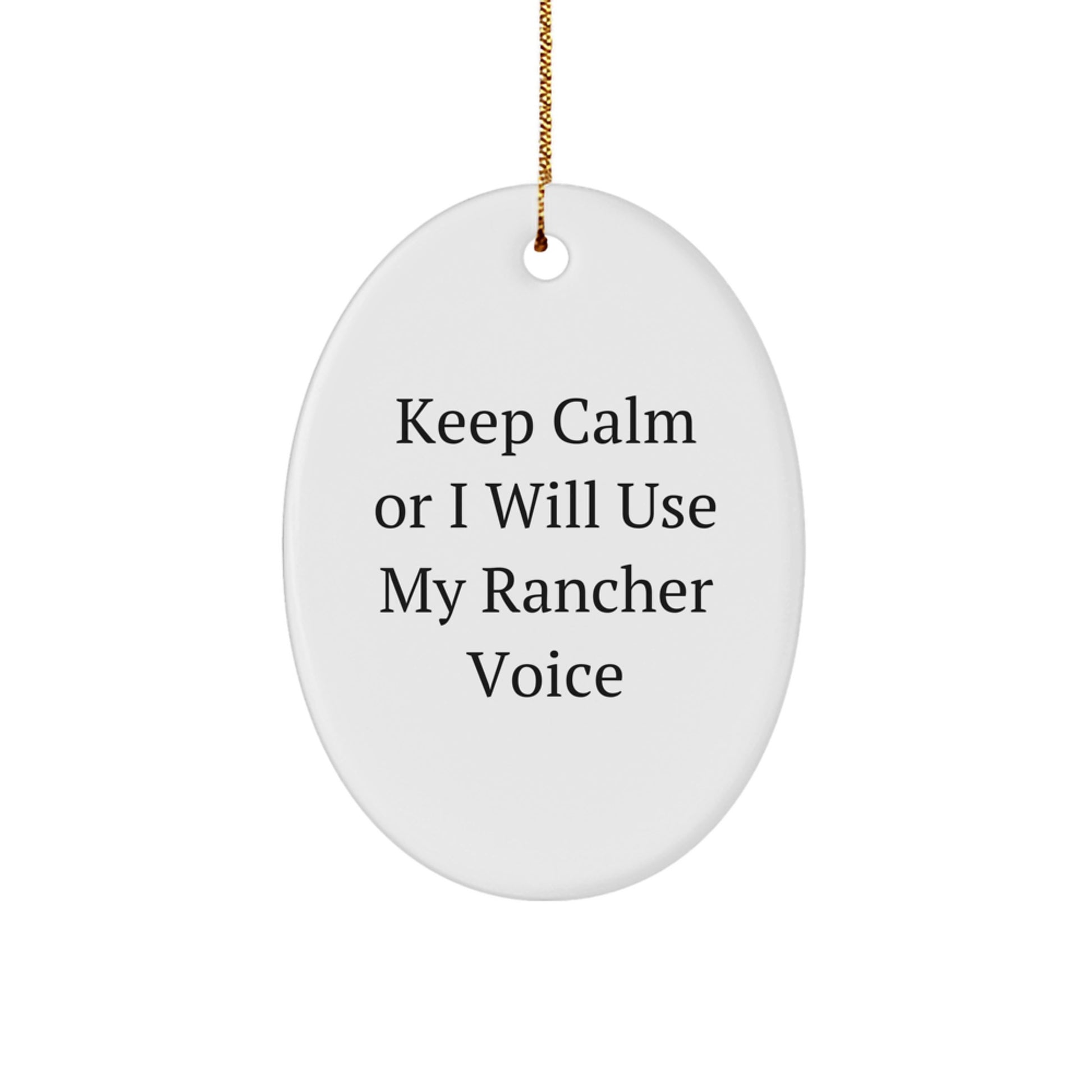 Funny Rancher Gifts from Men to Friends - Oval Ornament Keep Calm Voice - Image 1