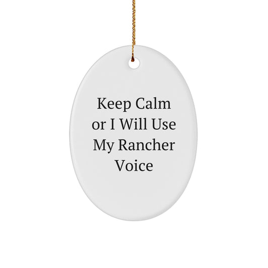 Funny Rancher Gifts from Men to Friends - Oval Ornament Keep Calm Voice - Image 1