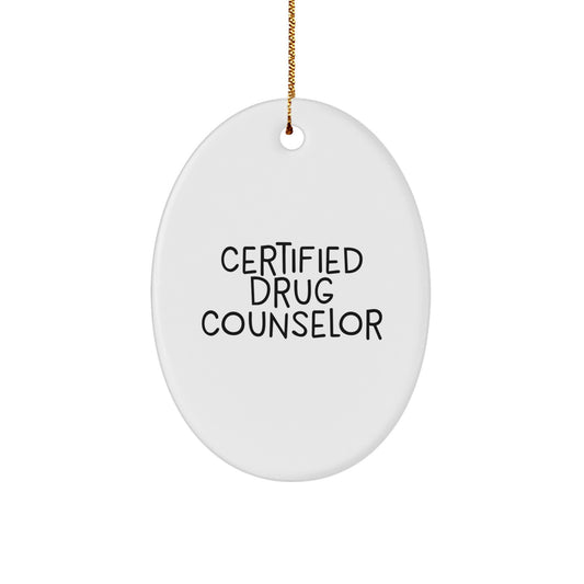 Funny Quotes for Drug Counselor Christmas Unique Gift, Oval Ornament for Women's Gifts, Certified Drug Counselor Decor, White Oval Shaped MDF Moulding, Gifts from Women for Christmas Unique Gifts - Image 1