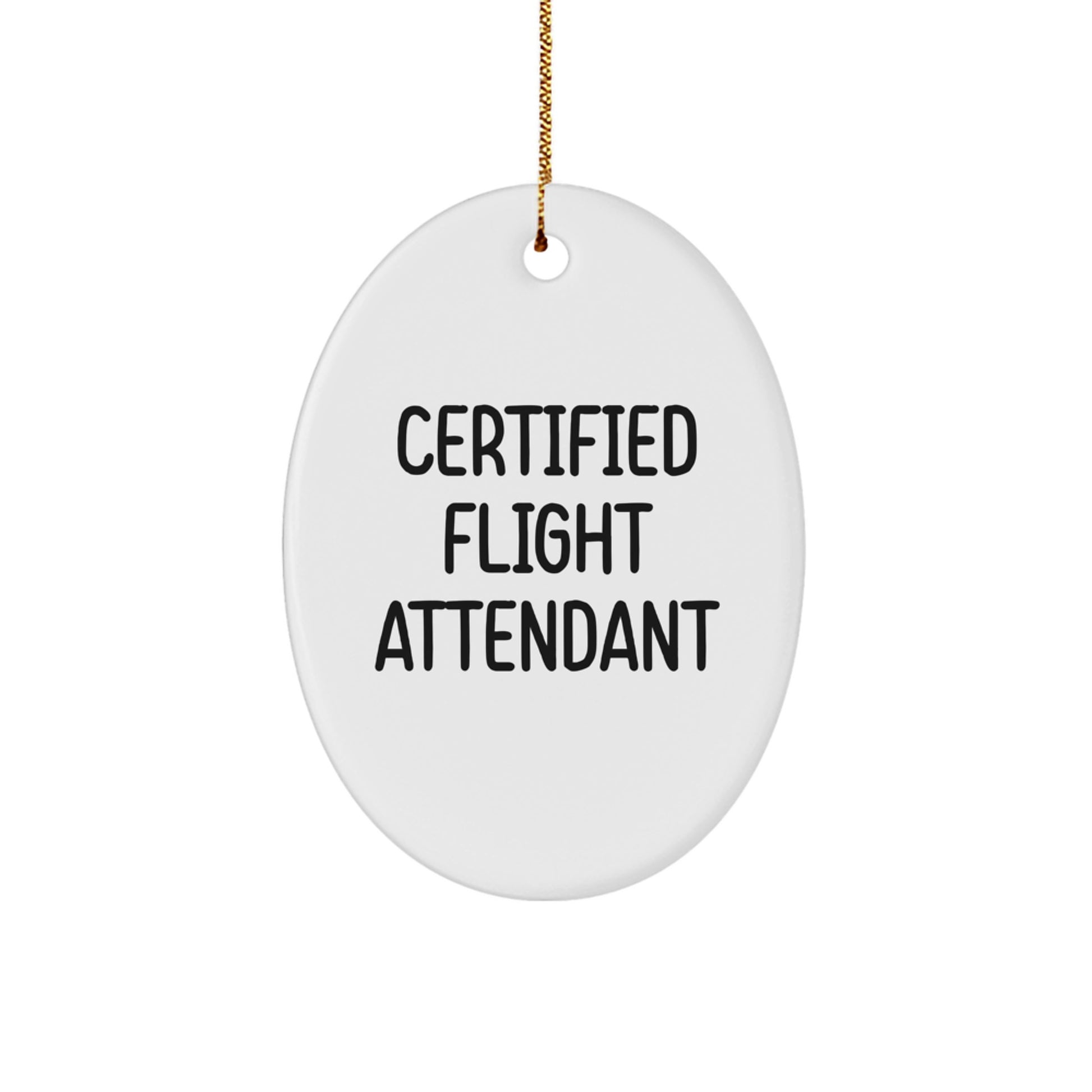 Funny Flight Attendant Christmas Unique Gifts for Friends, Oval Ornament, 'Certified Flight Attendant' Quote, Gifts from Women, Gifts for Flight Attendant, Unique Christmas Unique Gifts - Image 1