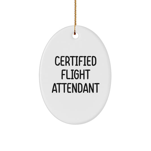 Funny Flight Attendant Christmas Unique Gifts for Friends, Oval Ornament, 'Certified Flight Attendant' Quote, Gifts from Women, Gifts for Flight Attendant, Unique Christmas Unique Gifts - Image 1