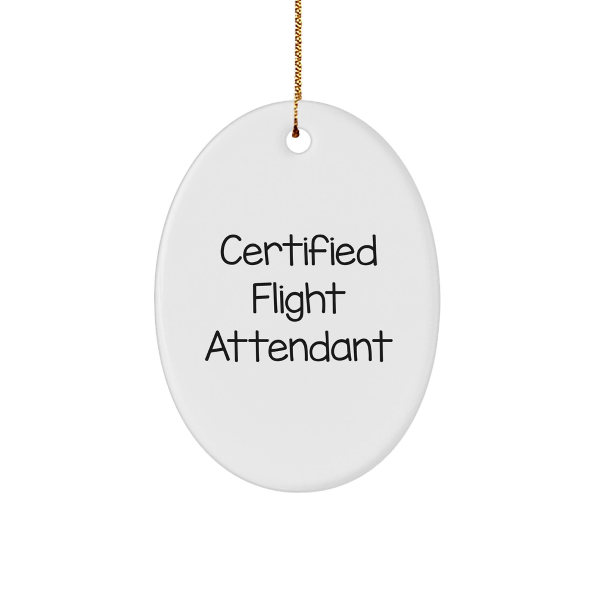 Funny Flight Attendant Gifts from Friends, Oval Ornament Quote for Christmas Unique Gifts, Certified Flight Attendant Decorations - Image 1