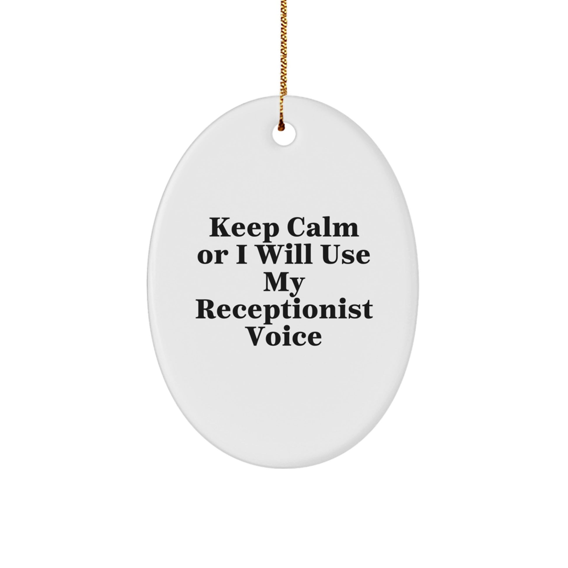 Funny Receptionist Gift for Coworkers, Oval Ornament with Keep Calm Or I Will Use My Receptionist Voice, Christmas Decorations for Receptionist Desk - Image 1
