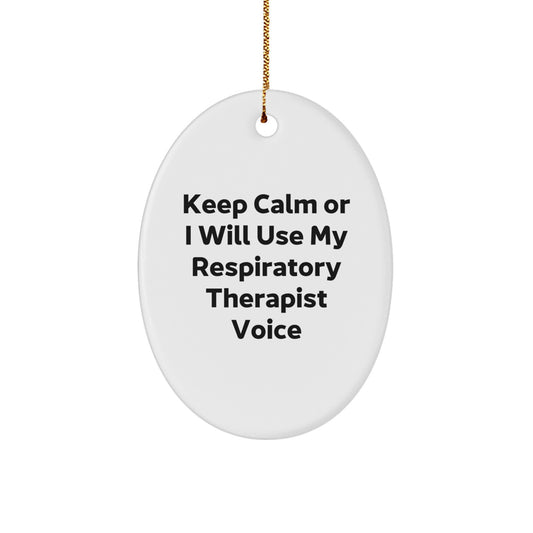 Funny Gifts from Family to Respiratory Therapist, Oval Ornaments for Christmas Unique Presents, Keep Calm Or I Will Use My Respiratory Therapist Voice Quote Decorations - Image 1