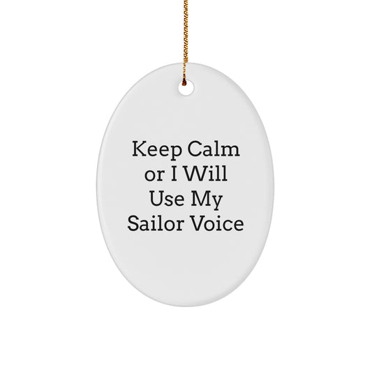 Sailor Gifts for Men from Keep Calm Or I Will Use My Sailor Voice Oval Ornament, Christmas Unique Presents for Friends and Family - Image 1