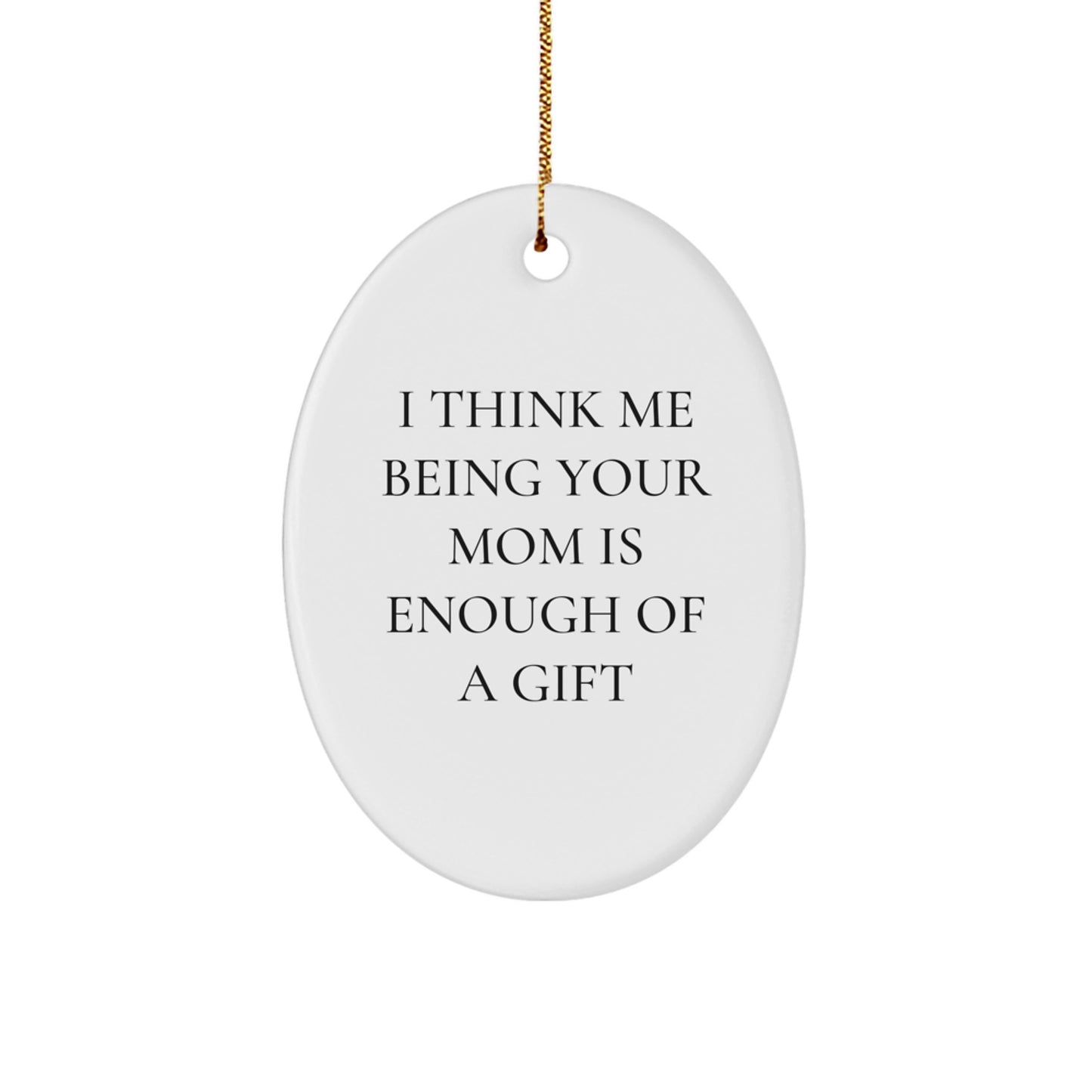 Funny Mom Gifts from Men to Mom for Christmas Unique Oval Ornament with Sublimation Printing - Image 1