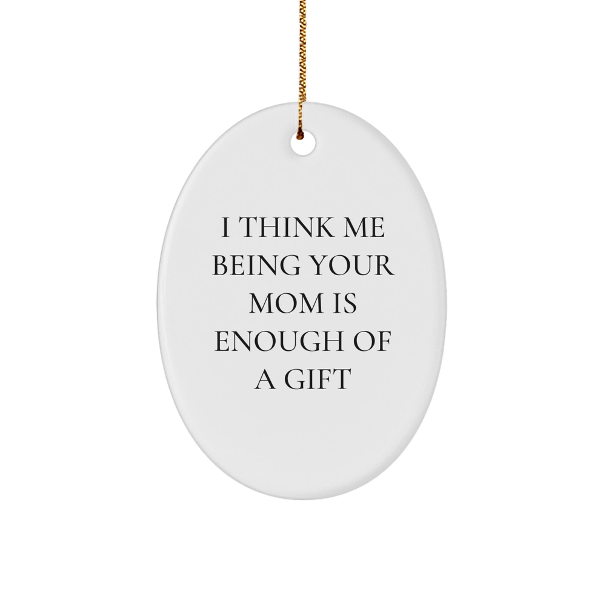 Funny Mom Gifts from Men to Mom for Christmas Unique Oval Ornament with Sublimation Printing - Image 1