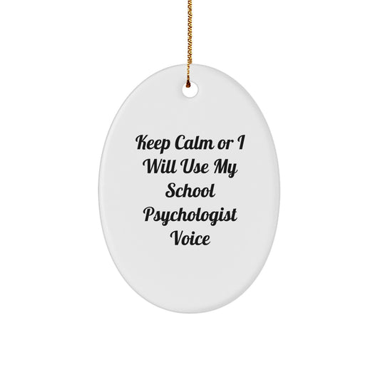 Funny School Psychologist Gifts for Men Women Friends Coworkers Family - Oval Ornament - 'Keep Calm Or I Will Use My School Psychologist Voice' - Image 1