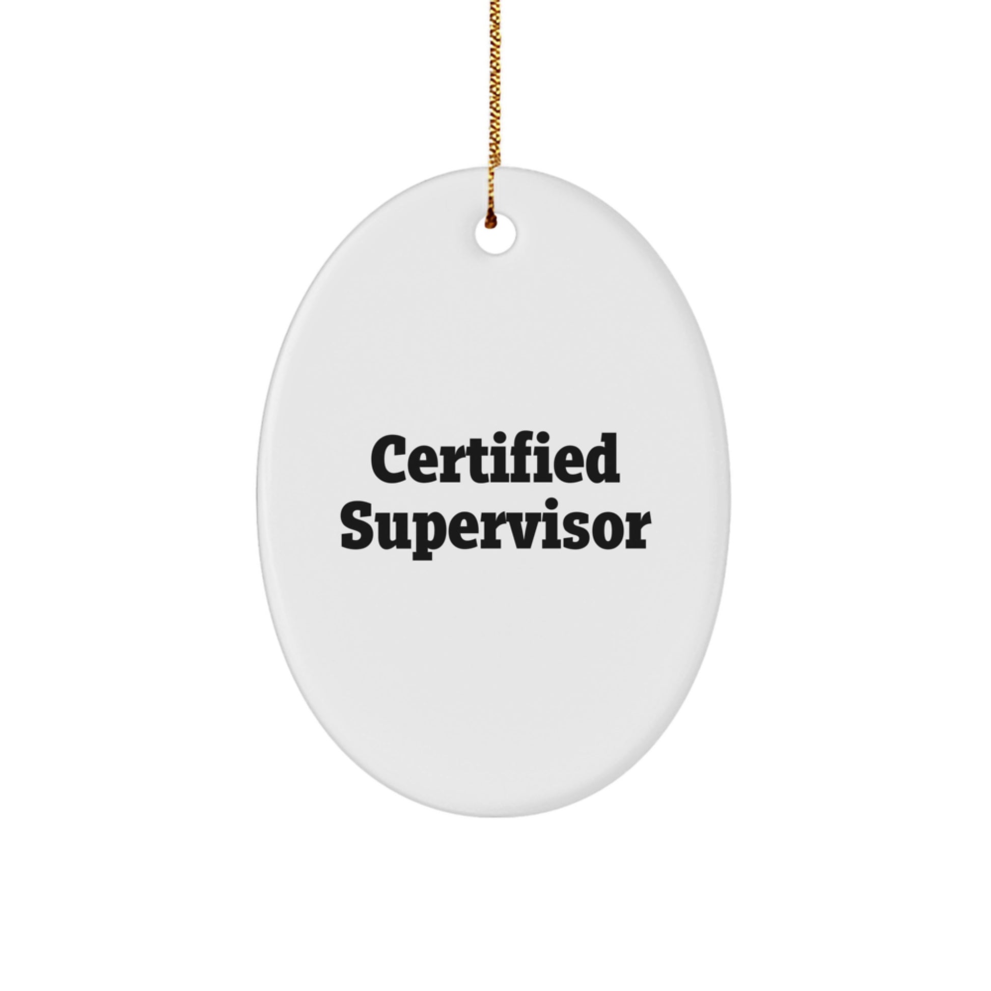 Funny Certified Supervisor Oval Ornament, Gifts from Men to Supervisor, Christmas Unique Gifts for Supervisor - Image 1