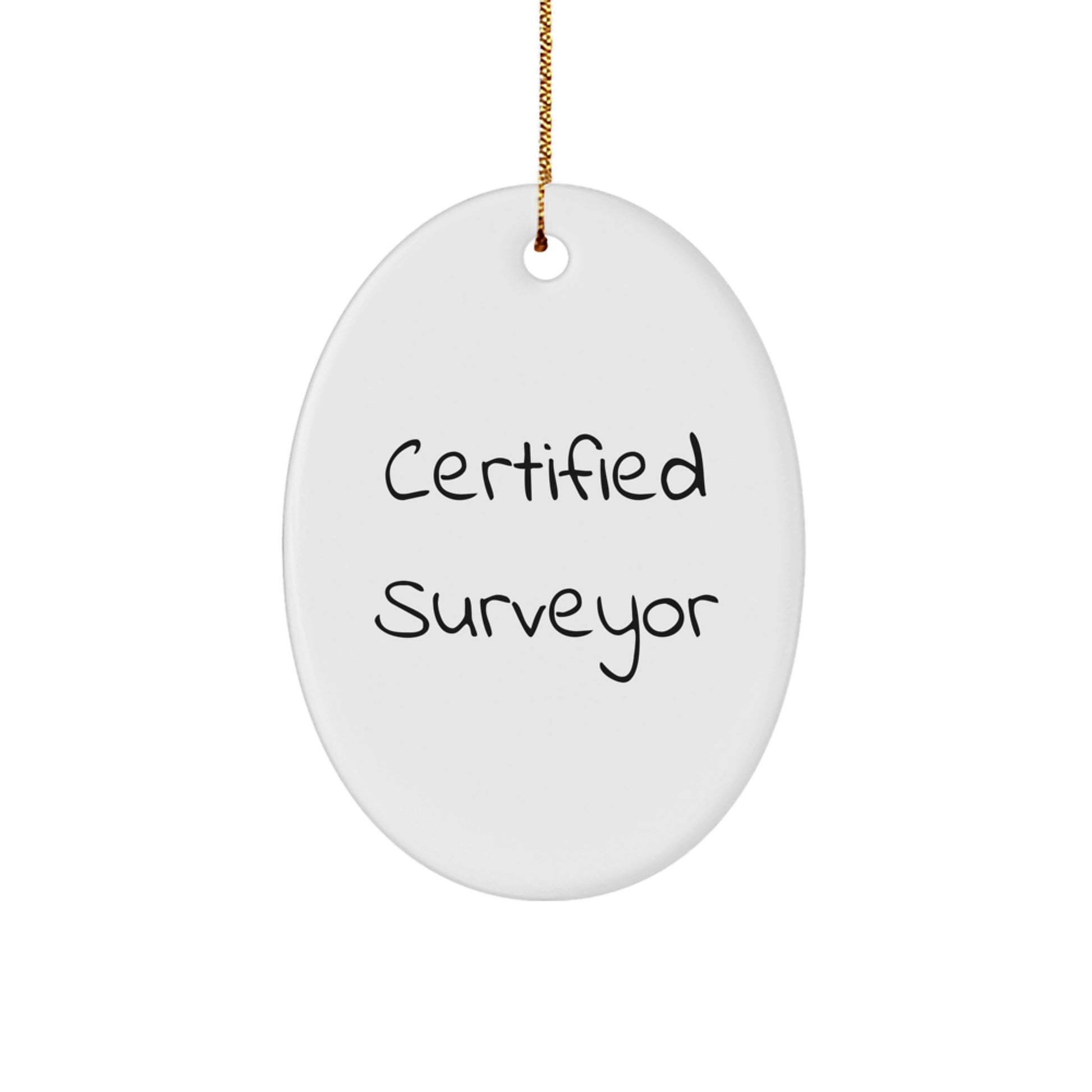 Funny Surveyor Gifts from Friends - Oval Ornament with Certified Surveyor Quote for Christmas Unique Gifts - Image 1