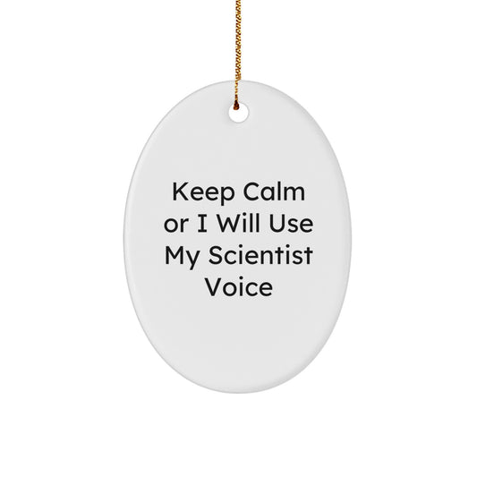 Funny Scientist Gifts for Men - Oval Ornament with Keep Calm Or I Will Use My Scientist Voice - Christmas Unique Gifts from Friends - Image 1