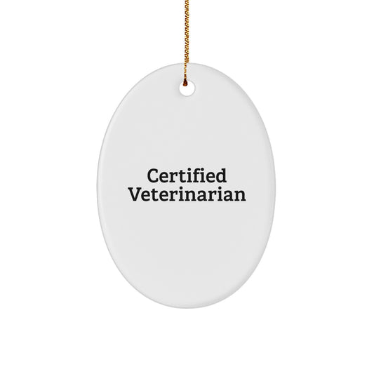 Funny Veterinarian Gifts for Men - Oval Ornament from Friends - Certified Veterinarian Quote for Christmas Unique Gifts - Image 1