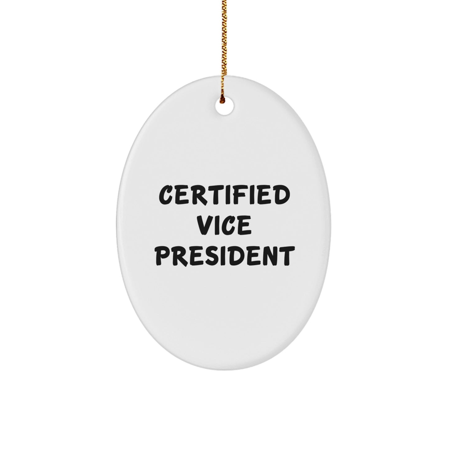 Funny Vice President Gifts, Oval Ornament for Men, Women, Coworkers, Family - Certified Vice President Quote - Image 1