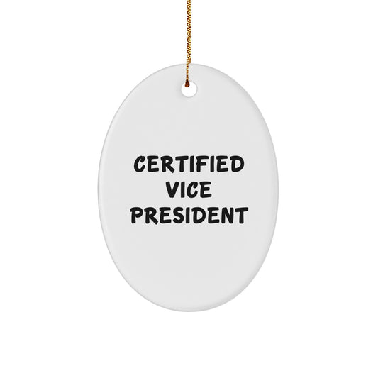 Funny Vice President Gifts, Oval Ornament for Men, Women, Coworkers, Family - Certified Vice President Quote - Image 1