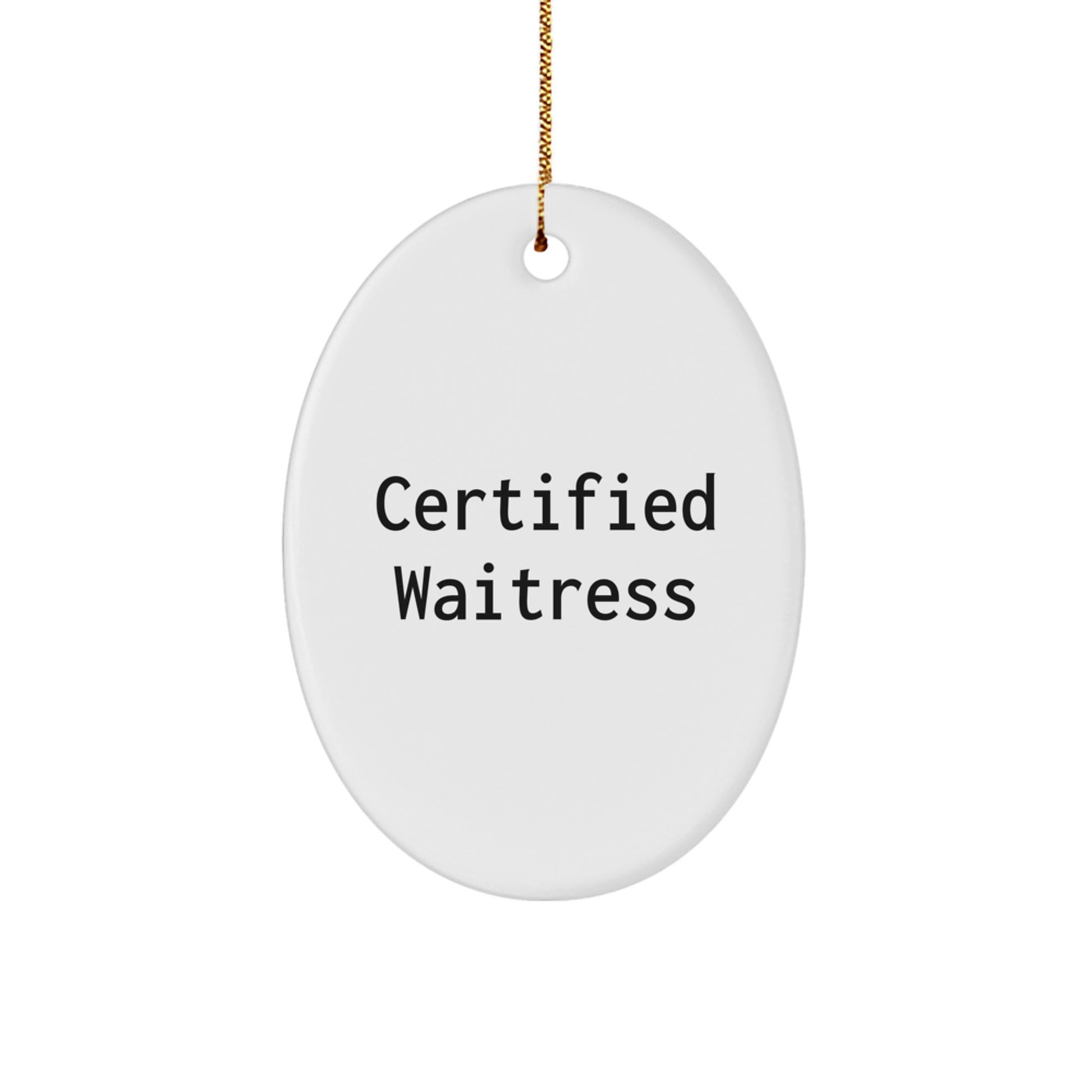 Funny Waitress Gifts, Cute Oval Ornament Certified Quote, Christmas Unique Gifts from Friends or Family to Waitress - Image 1