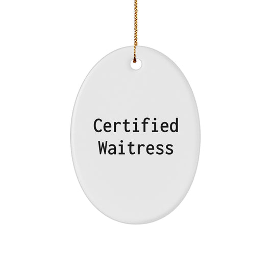 Funny Waitress Gifts, Cute Oval Ornament Certified Quote, Christmas Unique Gifts from Friends or Family to Waitress - Image 1