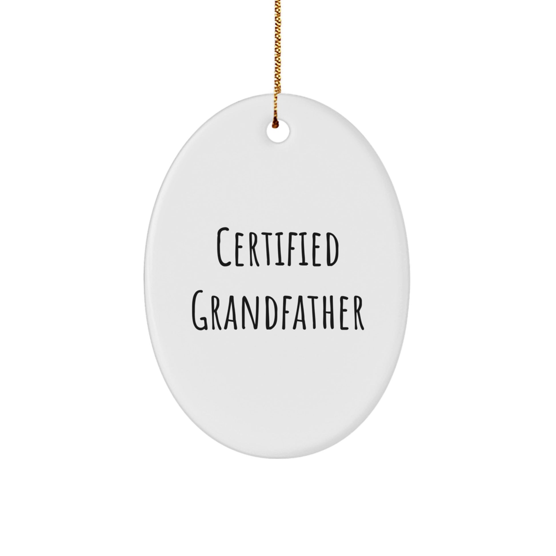 Gifts from Grandfathers - Funny Oval Ornament Certified Quote - White Oval Shaped Christmas Unique Gift for Grandfathers - Image 1