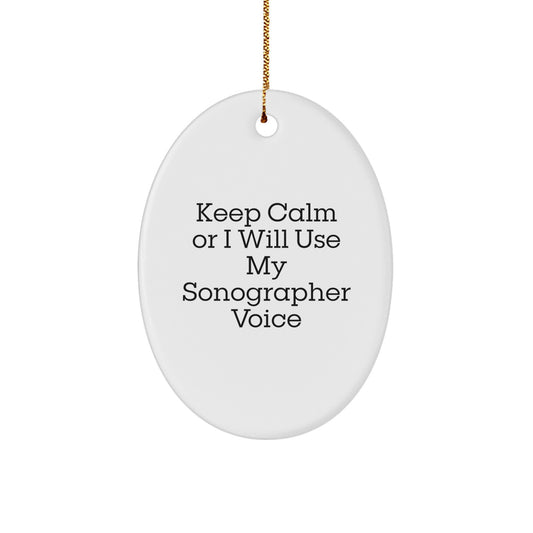 Funny Sonographer Gifts from Friends Christmas Unique Oval Ornament Keep Calm Or I Will Use My Sonographer Voice for Sonographer Men Women Coworkers Family - Image 1