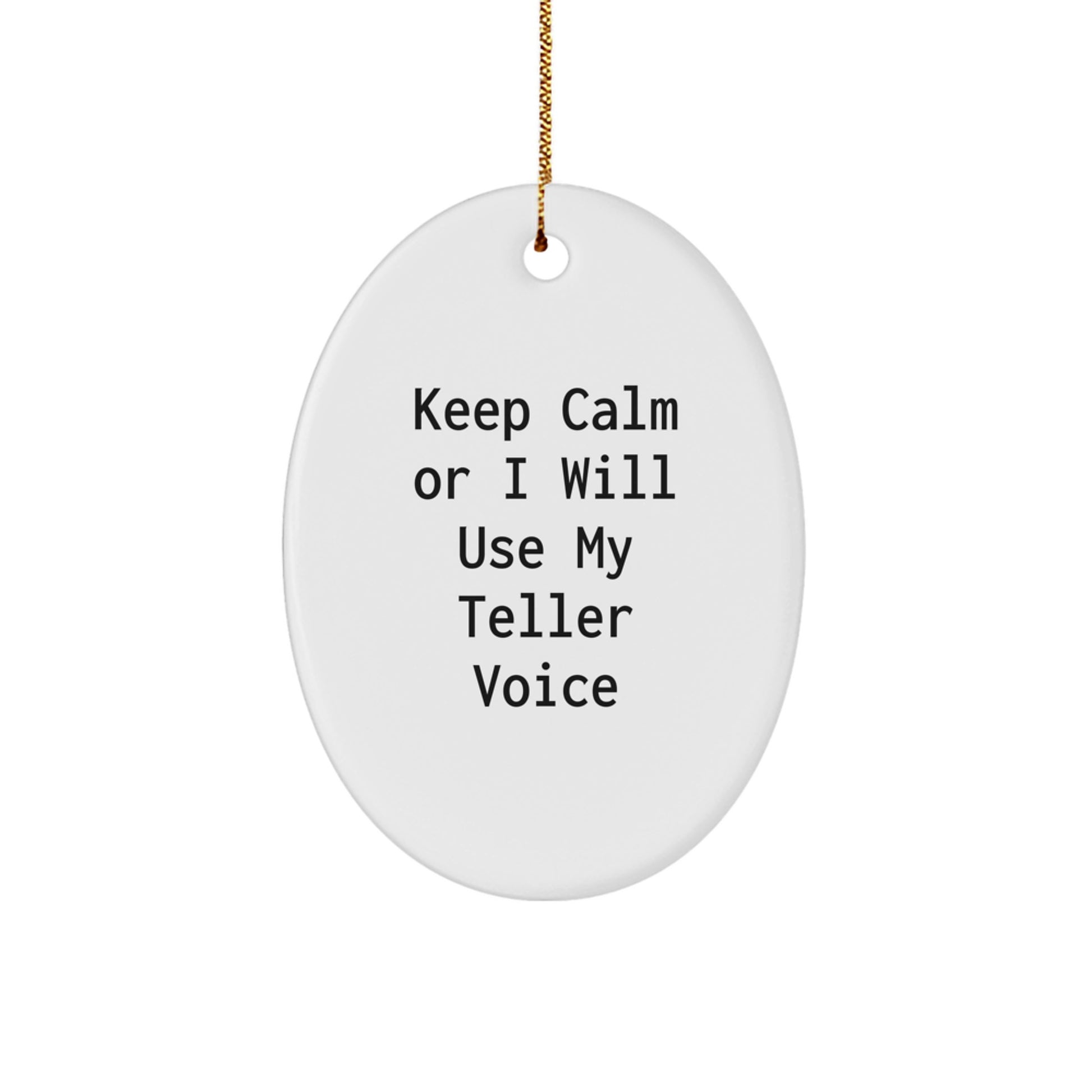 Funny Teller Gifts from Friends to Family, Oval Ornament with 'Keep Calm Or I Will Use My Teller Voice', Christmas Unique Gift for Teller Enthusiasts, Gifts for Men or Women - Image 1