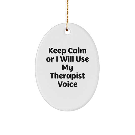 Funny Therapist Gifts from Friends for Therapist Men Oval Ornament Keep Calm Or I Will Use My Therapist Voice Christmas Unique Gifts - Image 1