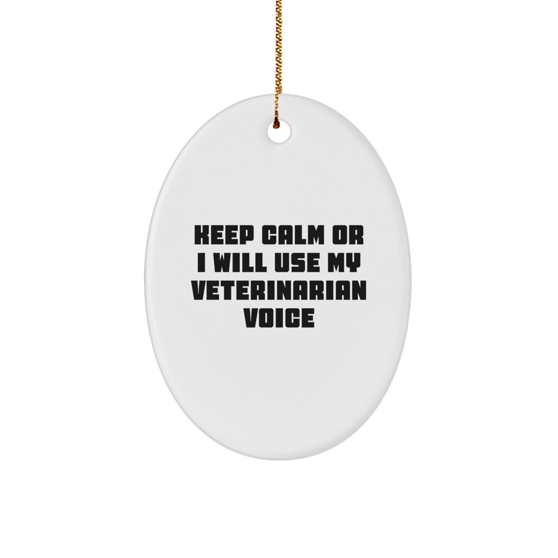 Funny Veterinarian Gifts for Friends, Oval Ornament with 'Keep Calm Or I Will Use My Veterinarian Voice' Quote, Christmas Unique Gifts from Men - Image 1