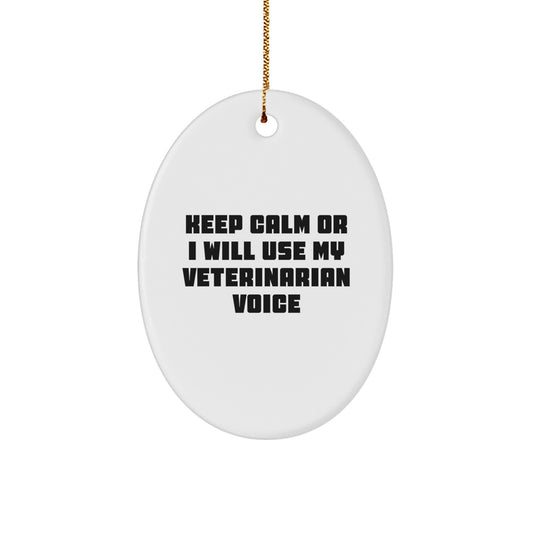 Funny Veterinarian Gifts for Friends, Oval Ornament with 'Keep Calm Or I Will Use My Veterinarian Voice' Quote, Christmas Unique Gifts from Men - Image 1