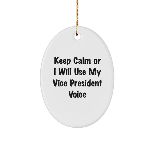 Funny Vice President Oval Ornament, Gifts from Coworkers for Men, Cute Oval Shaped Decoration with Keep Calm Or I Will Use My Vice President Voice Quote, Christmas Unique Gifts - Image 1