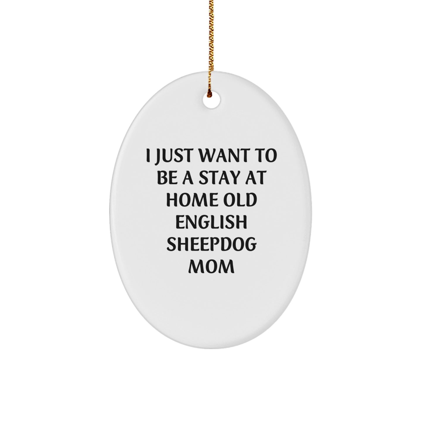 Funny Old English SheepDog Mom Christmas Unique Gifts from Friends for Old English SheepDog Lover Oval Ornament, White, Oval Shaped, Durable MDF, Gold Cord - Image 1