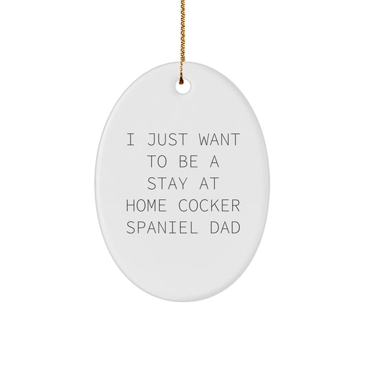 'Stay At Home Dad' Cocker Spaniel Dog Oval Ornament Gifts for Men, Women, Family Friends, Unique Christmas Decorations with Gold Cord. - Image 1