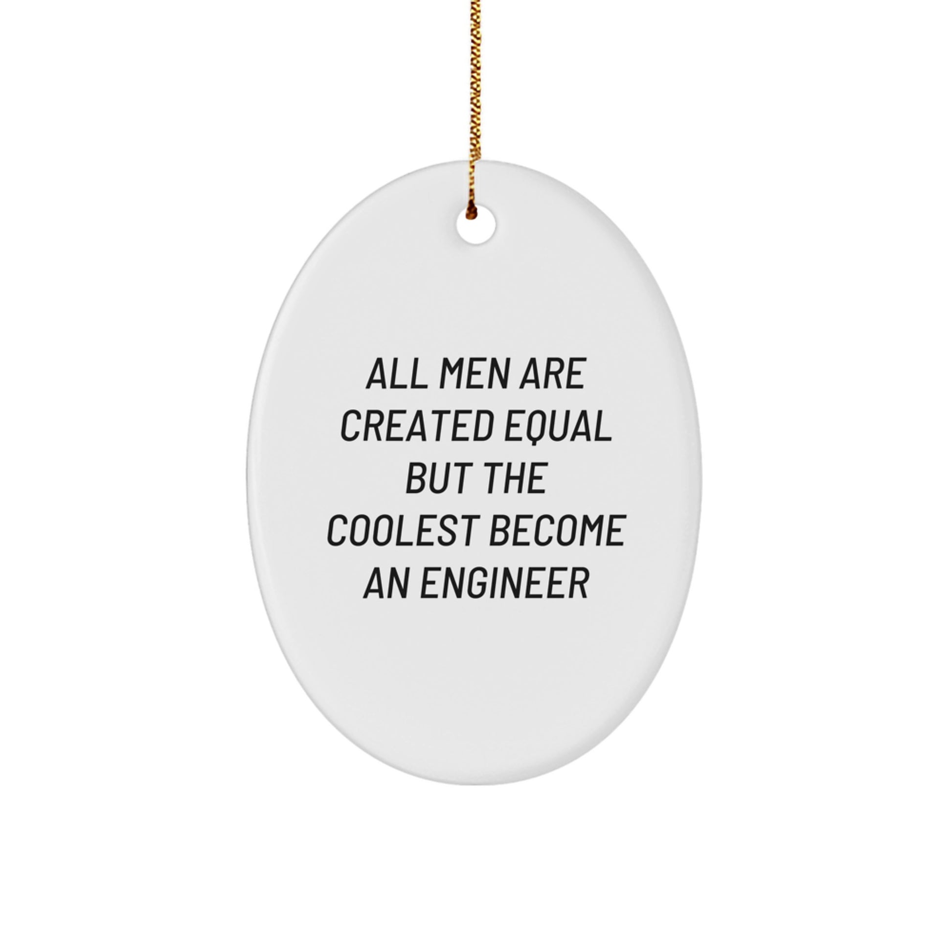 Funny Engineer Gifts from Men, Christmas Unique Gifts for Engineer Friends, Oval Ornament Quote All Men Are Created Equal But The Coolest Become An Engineer - Image 1