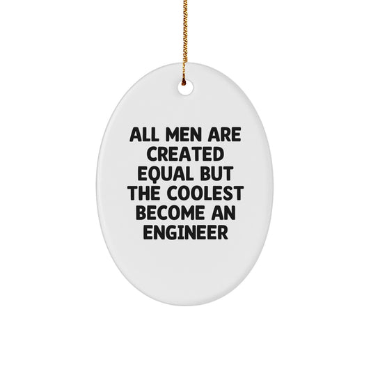 Funny Engineer Gifts for Christmas - Oval Ornament - 'All Men Are Created Equal But The Coolest Become An Engineer' - Gifts from Family to Engineer - Image 1