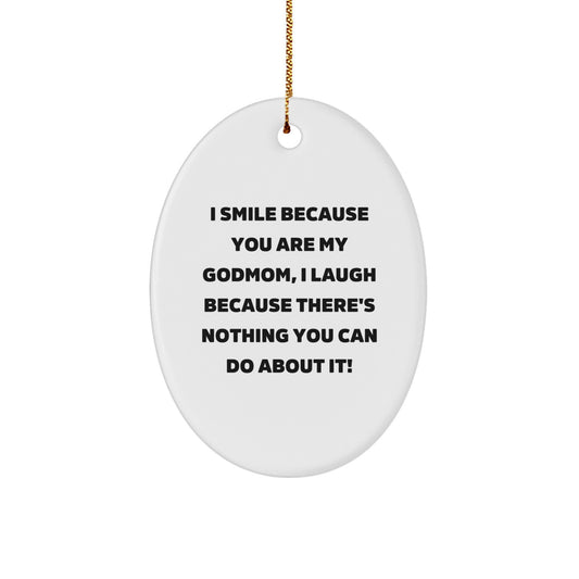 Funny Godmom Gifts from Friends for Godmom, Oval Ornament Quotes for Christmas Unique Gifts, I Smile Because You Are My Godmom - Image 1