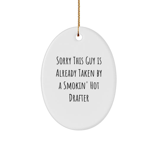 Funny Drafter Gifts for Him, Oval Ornament, Christmas Unique Presents from Friends, Colleagues, or Family, 'Sorry This Guy Is Already Taken By A Smokin' Hot Drafter' - Image 1