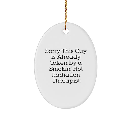 Funny Radiation Therapist Gifts for Men - 'Sorry This Guy' Oval Ornament, Christmas Unique Gifts, Radiation Therapist Decor - Image 1