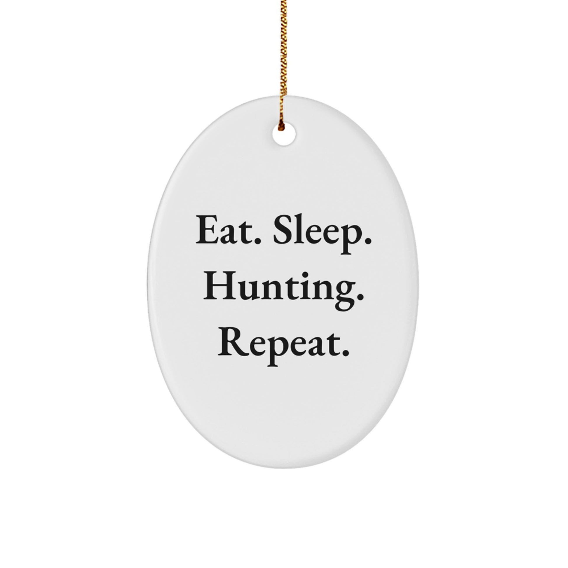 Hunting Enthusiasts Gifts from Men to Friends - Eat. Sleep. Hunting. Repeat. Oval Ornament for Christmas - Image 1