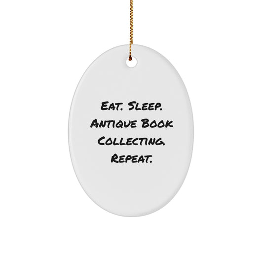 Eat. Sleep. Antique Book Collecting. Repeat. Oval Ornament Gifts for Book Lovers from Friends - Image 1
