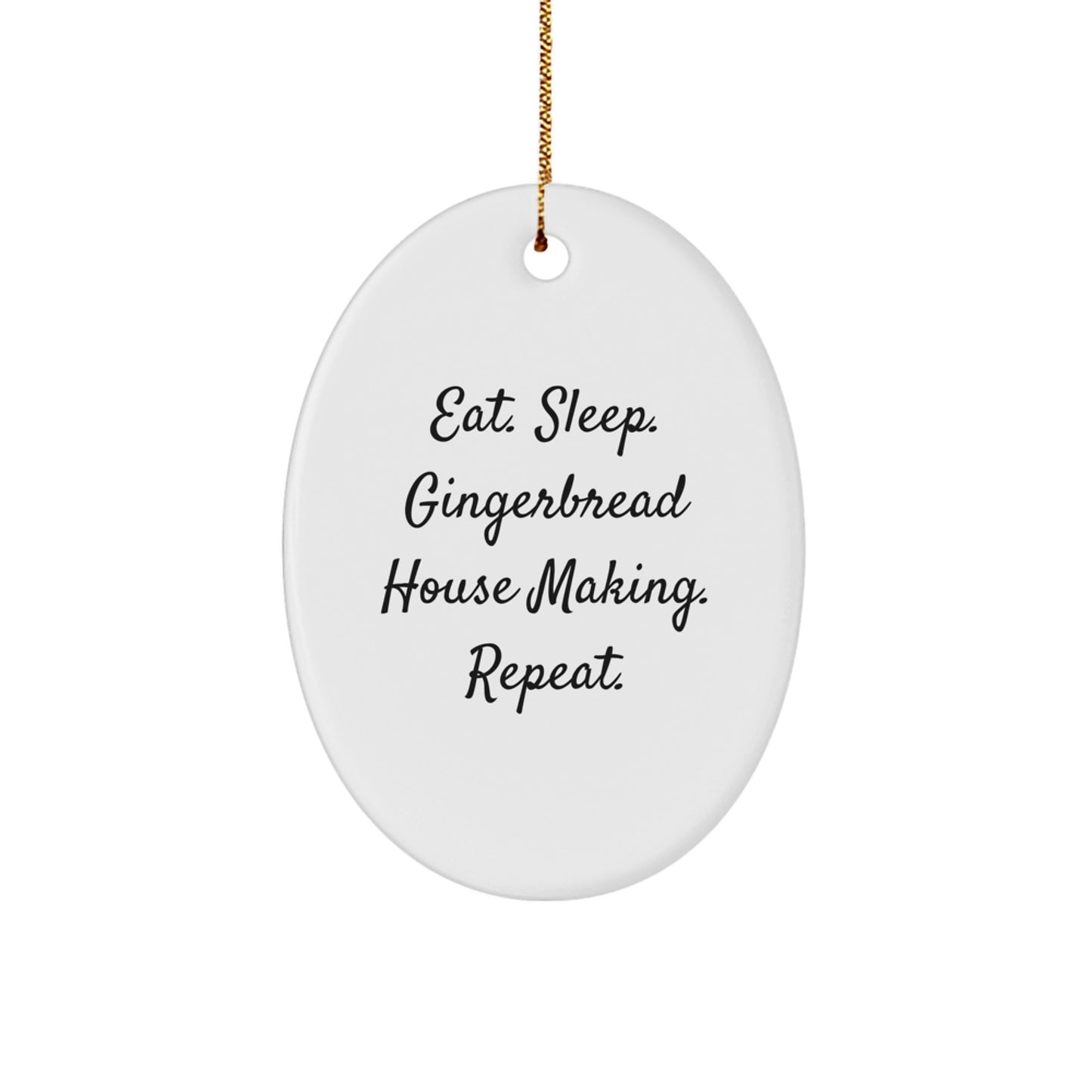 Gingerbread House Making Gifts from Friends, Family, or Coworkers - Eat. Sleep. Gingerbread House Making. Repeat. Oval Ornament for Christmas - Image 1