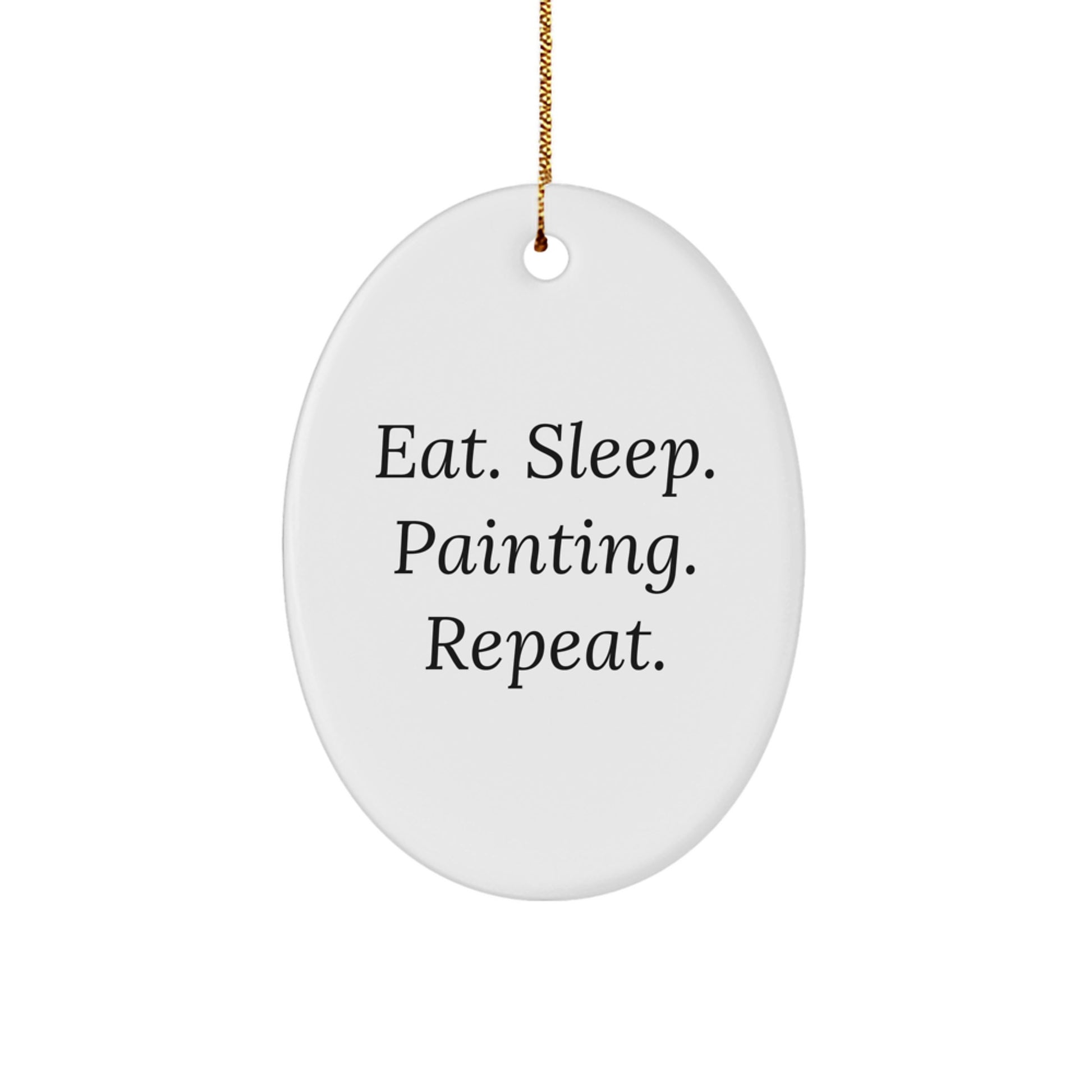 Funny Painting Gifts from Friends - Eat. Sleep. Painting. Repeat. Oval Ornament, Perfect for Christmas - Image 1