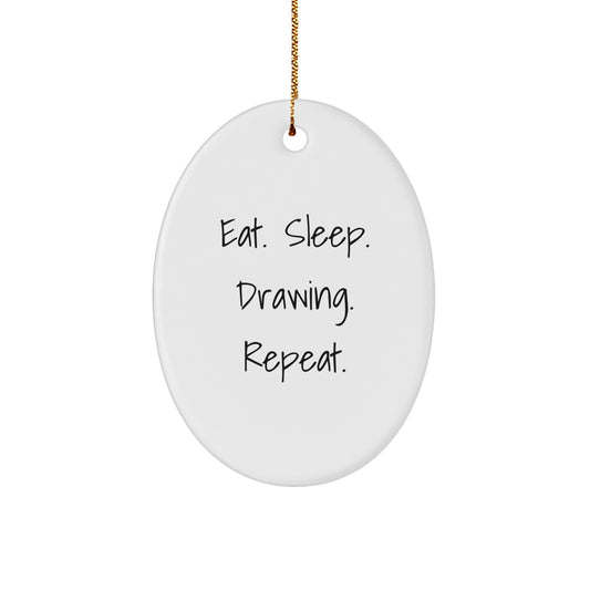 Drawing Enthusiasts Gifts from Men - Eat. Sleep. Drawing. Repeat. Oval Ornament for Drawing Lovers, Friends, or Family on Christmas - Image 1