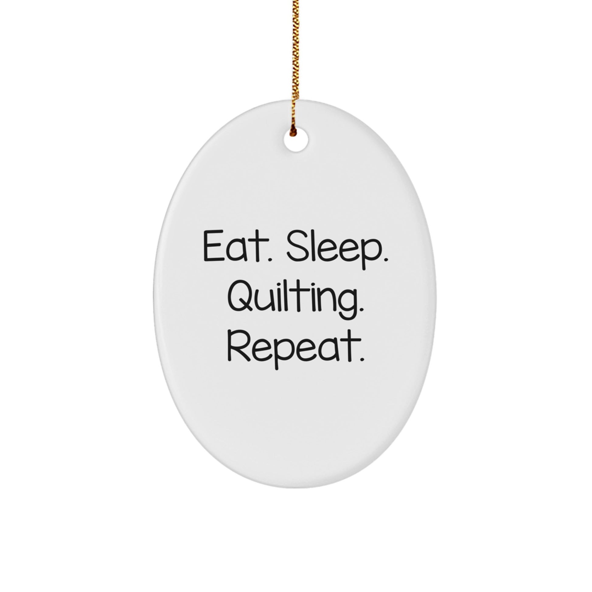 Quilting Gifts from Friends - Eat. Sleep. Quilting. Repeat. Oval Ornament for Christmas - Image 1