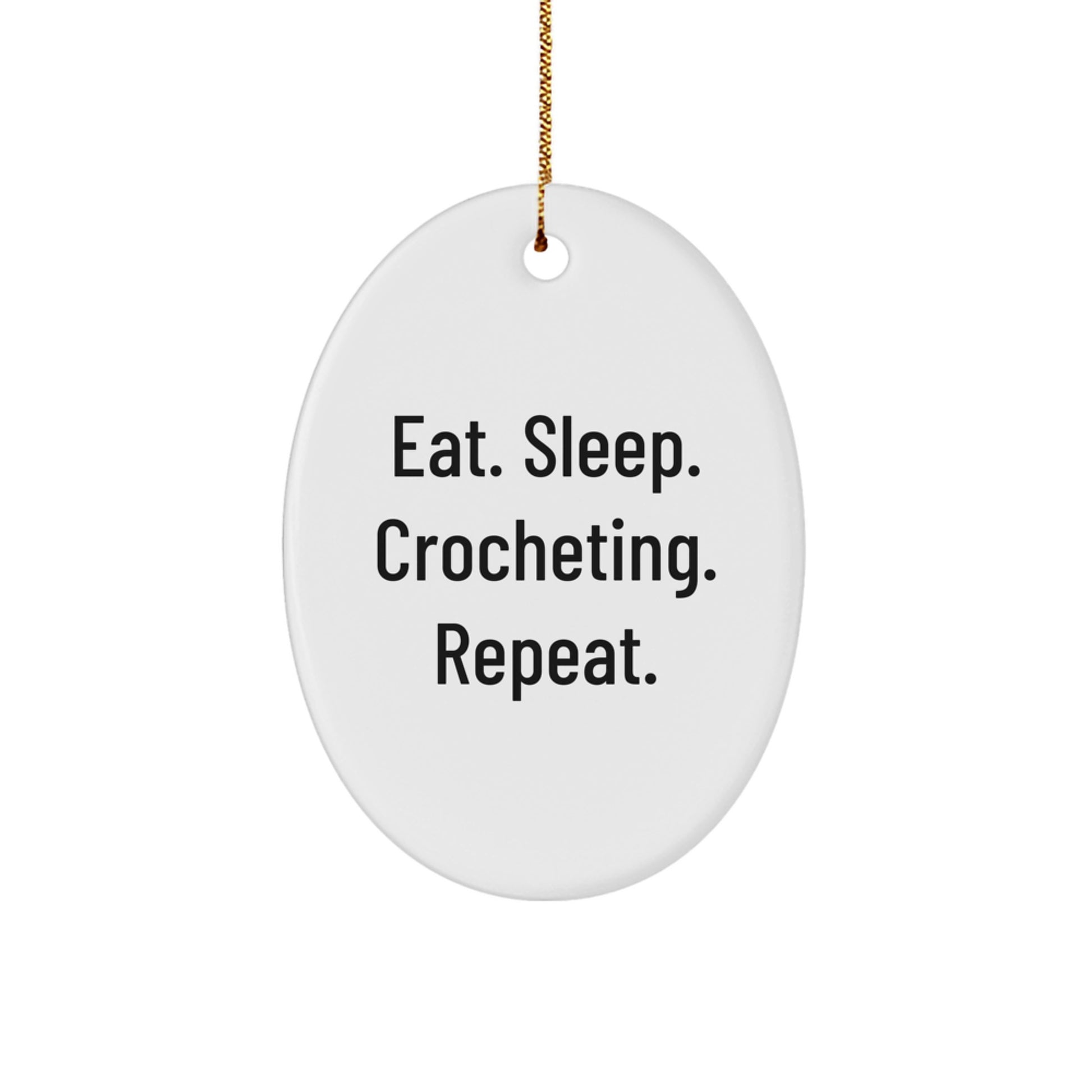 Funny Crocheting Gifts for Women, Oval Ornament with Eat. Sleep. Crocheting. Repeat. Motto for Friends & Family this Christmas - Image 1
