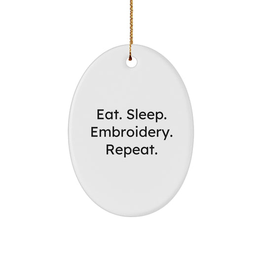 Funny Embroidery Gifts for Friends, Coworkers, or Family - Eat. Sleep. Embroidery. Repeat. Oval Ornament - Image 1