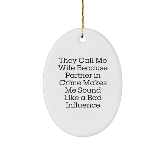 Funny Wife Gifts from Men - Oval Ornament 'They Call Me Wife' Christmas Unique Decorations for Her Home Office Desk - Image 1