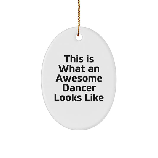 Funny Oval Ornaments for Dancers Gifts from Friends to Dancers - White Oval Ornament This Is What An Awesome Dancer Looks Like, Christmas Unique Gifts - Image 1
