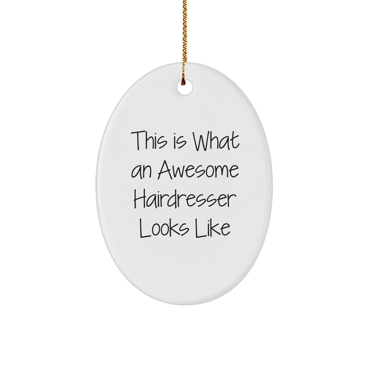 Funny Gift for Hairdresser, Oval Ornament with This Is What An Awesome Hairdresser Looks Like Quote, Christmas Unique Gifts from Friends to Family - Image 1