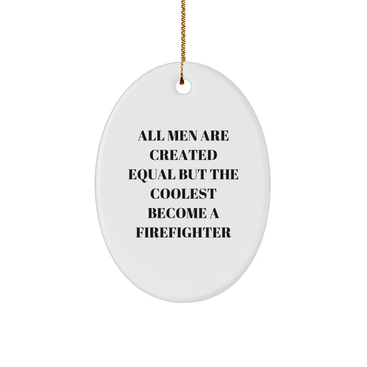 Funny Firefighter Oval Ornament Gifts from Men for Firefighter Friends and Family - Christmas Unique Gifts - Image 1