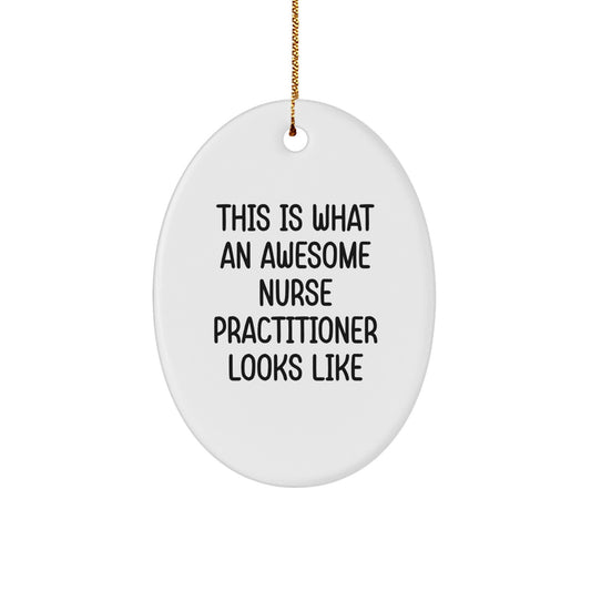 Nurse Practitioner Gifts from Friends, Funny Oval Ornament 'This Is What An Awesome Nurse Practitioner Looks Like' for Christmas - Image 1