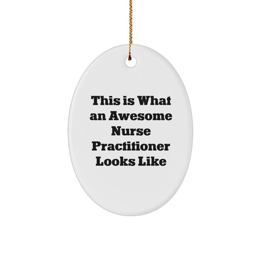 Gifts from Men for Awesome Nurse Practitioners - This Is What An Awesome Nurse Practitioner Looks Like Oval Ornament, Christmas Unique Gifts for Nurse Practitioner - Image 1