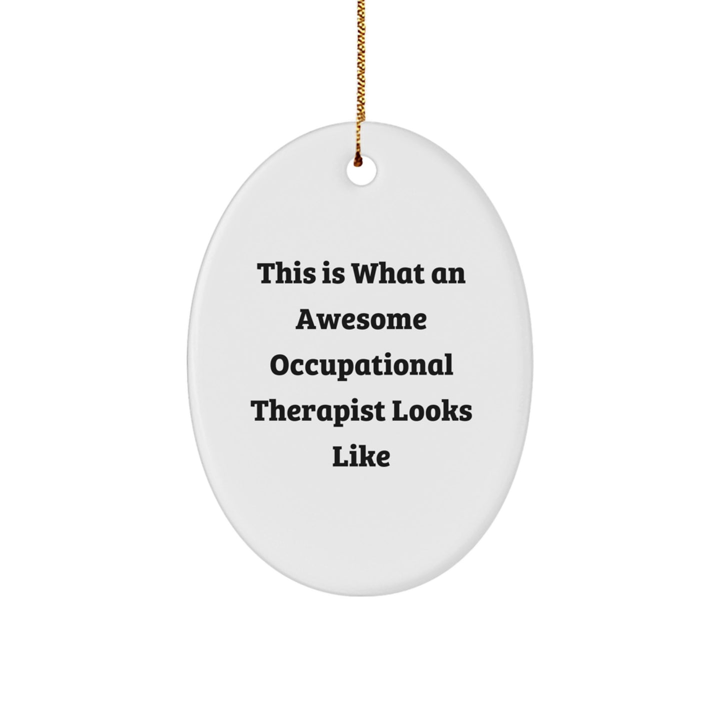 Occupational Therapist Gifts from Friends - This Is What An Awesome Occupational Therapist Looks Like Oval Ornament for Christmas Unique Gifts - Image 1