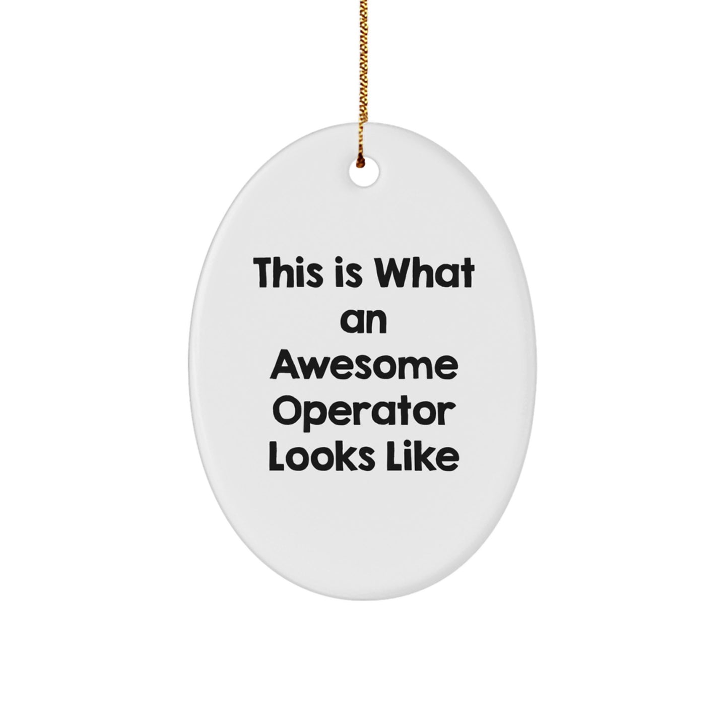 Operator Gifts from Friends for Men - Inspirational Oval Ornament, This Is What An Awesome Operator Looks Like, Christmas Unique Presents - Image 1